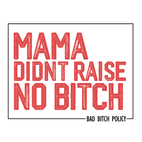 Bad Bitch Policy 001