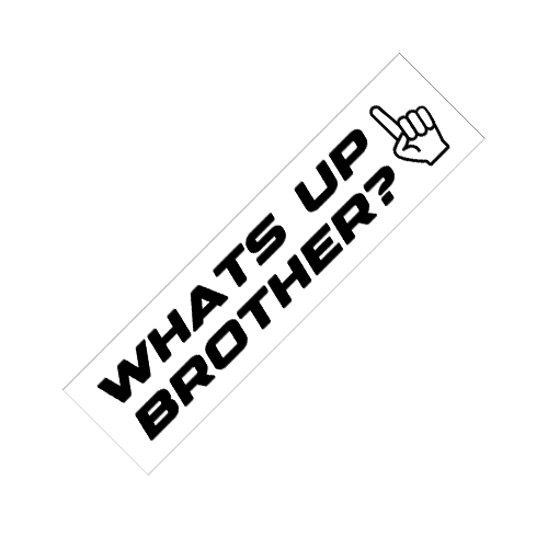 What's Up Brother?